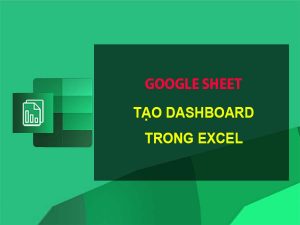 Hướng dẫn tạo Dashboard trên Excel